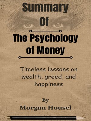 cover image of Summary of the Psychology of Money Timeless lessons on wealth, greed, and happiness by Morgan Housel
